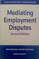 Mediating Employment Disputes, Second Edition 0888046677 Book Cover