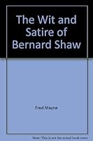 The Wit and Satire of Bernard Shaw B0006BQHGY Book Cover