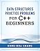 Data Structures Practice Problems for C++ Beginners