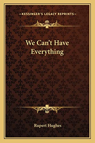 We Can't Have Everything