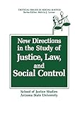 New Directions in the Study of Justice, Law, and Social Control (Critical Issues in Social Justice)