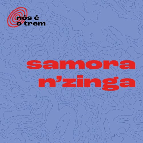 N&Oacute;S &Eacute; O TREM - SAMORA N'ZINGA