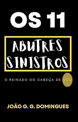 Os 11 abutres sinistros: o reinado do cabeça de ovo