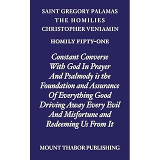 Homily Fifty-One "Constant Converse With God in Prayer and Psalmody is the Foundation of Everything Good Driving Away Ev