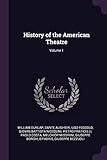 History of the American Theatre; Volume 1