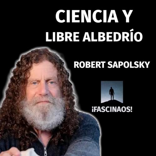 Ciencia y libre albedr&iacute;o | Robert Sapolsky
