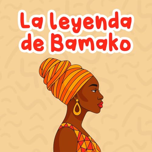 La leyenda de Bamako 234 | Cuentos Infantiles | Leyendas de África