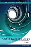 The Changing Academic Library: Operations, Culture, Environments (ACRL Publications in Librarianship)