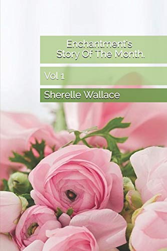 Enchantment's Story Of The Month. Vol 1