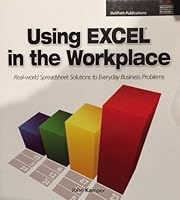 Using EXCEL in the Workplace Real-world Spreadsheet Solutions to Everyday Business Problems 1934589381 Book Cover