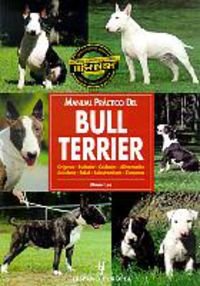 Manual práctico del bull terrier (Animales De Compania/ Companion Animals) (Spanish Edition)
