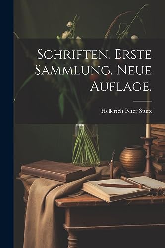 Schriften. Erste Sammlung. Neue Auflage. (German Edition)