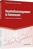 kommune 2010 rock in den mai  Haushaltsmanagement in Kommunen: Erfolgreich steuern und budgetieren (Haufe Fachbuch)