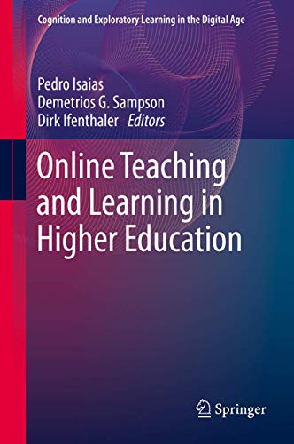 Online Teaching and Learning in Higher Education (Cognition and Exploratory Learning in the Digital Age)