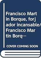 Francisco Martin Borque: Forjador Incansable 9707010916 Book Cover