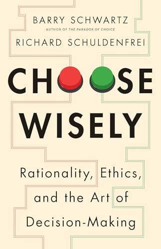 Choose Wisely: Rationality, Ethics, and the Art of Decision-Making
