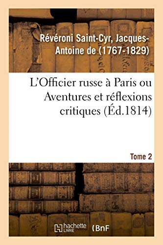 L'Officier Russe À Paris Ou Aventures Et Réflexions Critiques. Tome 2 (French Edition)
