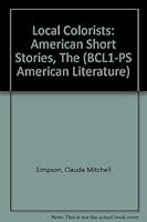 Local Colorists: American Short Stories, The (BCL1-PS American Literature) 0781266572 Book Cover