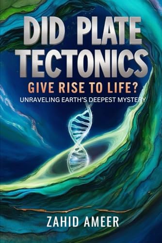 Did Plate Tectonics Give Rise to Life? Unraveling Earth's Deepest Mystery