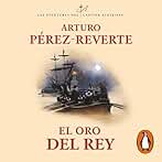 El oro del rey: Las aventuras del capitán Alatriste 4