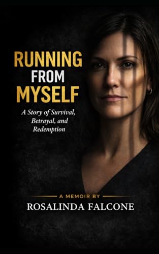 Running Away From Myself: A Memoir of Survival, Healing, and