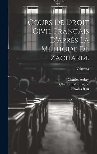 Cours De Droit Civil Français D'après La Méthode De Zachariæ; Volume 3 (French Edition)