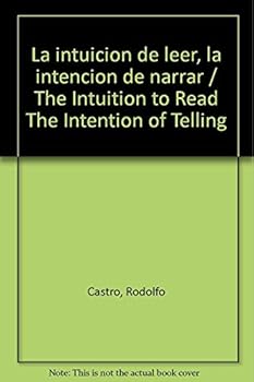 Paperback La intuicion de leer, la intencion de narrar / The Intuition to Read The Intention of Telling (Spanish Edition) [Spanish] Book