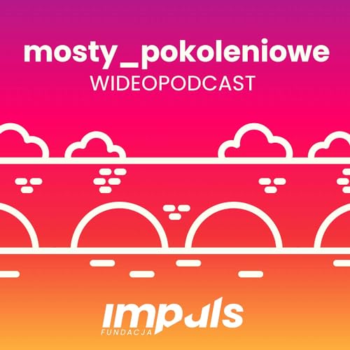 Mosty Pokoleniowe Podcast Por Fundacja Impuls arte de portada