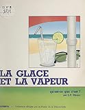 La glace et la vapeur, qu'est-ce que c'est ?