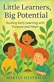 Little Learners, Big Potential: Guiding Early Learning With Purpose and Heart