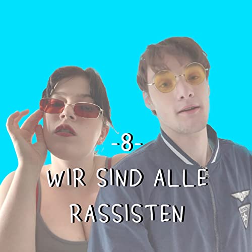 8- Wir sind alle Rassisten