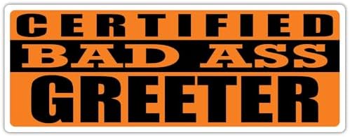 3x8 in Magnet Certified Bad Ass Greeter | Occupation, Job, Career Gift idea | Weatherproof Magnet for Car, Truck, Toolbox, Lunchbox, Mechanic, Locker image 4