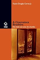 A Cinemateca Brasileira: das luzes aos anos de chumbo (Portuguese Edition) 8539300109 Book Cover
