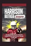 HARRISON BUTKER BIOGRAPHY: The Remarkable Life of a Powerful Football Kicker, From Decatur Georgia to NFL Star