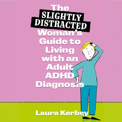 Page de couverture de The (Slightly Distracted) Woman’s Guide to Living with an Adult ADHD Diagnosis