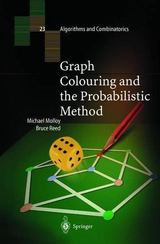 Graph Colouring and the Probabilistic Method by Michael Molloy (2001-12-06)