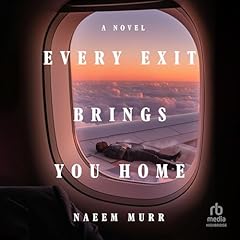 Every Exit Brings You Home Audiolibro Por Naeem Murr arte de portada