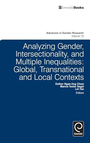 Analyzing Gender, Intersectionality, and Multiple Inequalities: Global-transnational and Local Contexts (Advances in Gender Research, 15)