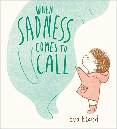 When Sadness Comes to Call (Big Emotions) 183913383X Book Cover