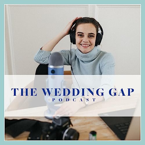 002: The Making of The Wedding Gap Podcast