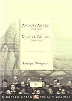 Andoni Arregi 1930 1998 Miguel Arregi 1894 1944 8480561866 Book Cover