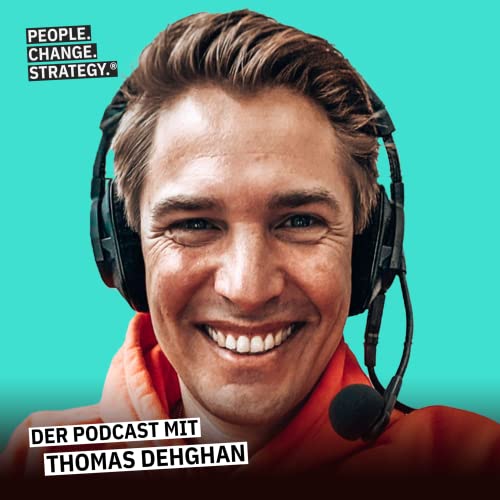 People. Change. Strategy. - Der Podcast mit Thomas Dehghan cover art