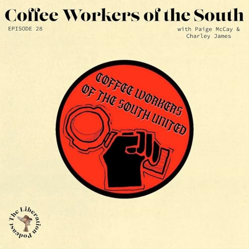 Episode 28- Coffee Workers Of The South United