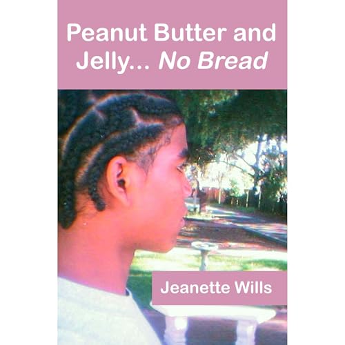 Peanut Butter and Jelly...No Bread Audiolibro Por Jeanette Wills arte de portada