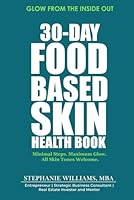30-Day Food-Based Skin Health Book: Minimal Steps. Maximum Glow. All Skin Tones Welcome. 1969369264 Book Cover