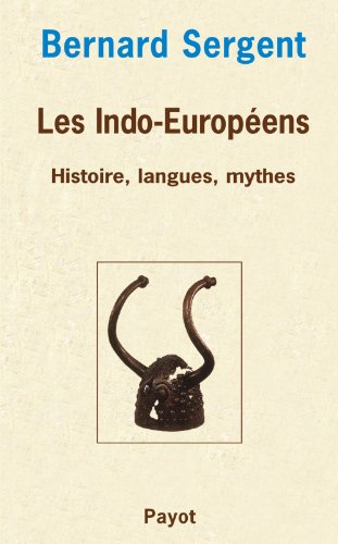 Les Indo-Européens : Histoire, langues, mythes