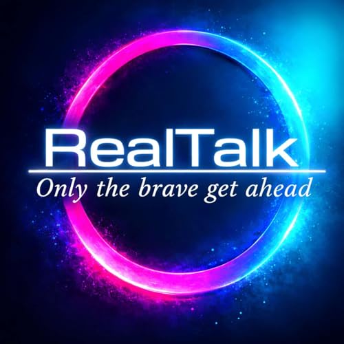 RealTalk - only the brave get ahead Podcast By KC & Joe cover art
