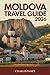 Moldova Travel Guide 2026: Discovering Europe’s Hidden Gem — Culture, Cuisine & Unforgettable Experiences