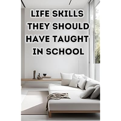 Life Skills They Should Have Taught in School