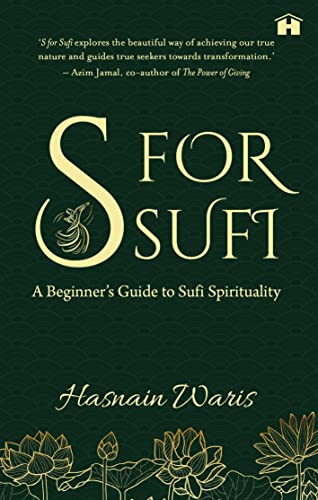 S for Sufi: A Beginner's Guide to Sufi Spirituality